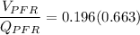 \dfrac{V_{PFR}}{Q_{PFR}} =0.196(0.663)