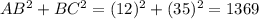 AB^2+BC^2=(12)^2+(35)^2=1369