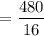 $=\frac{480}{16}$