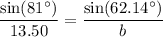 \dfrac{\sin (81^\circ)}{13.50}=\dfrac{\sin (62.14^\circ)}{b}