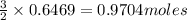 \frac{3}{2}\times 0.6469=0.9704moles