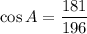 \cos A=\dfrac{181}{196}