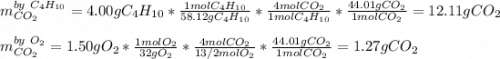 m_{CO_2}^{by\ C_4H_{10}}=4.00gC_4H_{10}*\frac{1molC_4H_{10}}{58.12gC_4H_{10}}*\frac{4molCO_2}{1molC_4H_{10}}*\frac{44.01gCO_2}{1molCO_2}=12.11gCO_2\\\\   m_{CO_2}^{by\ O_2}=1.50gO_2*\frac{1molO_2}{32gO_2}*\frac{4molCO_2}{13/2molO_2}*\frac{44.01gCO_2}{1molCO_2}=1.27gCO_2