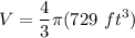 \displaystyle V = \frac{4}{3} \pi (729 \ ft^3)