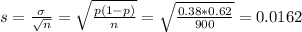 s = \frac{\sigma}{\sqrt{n}} = \sqrt{\frac{p(1-p)}{n}} = \sqrt{\frac{0.38*0.62}{900}} = 0.0162