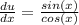 \frac{du}{dx} = \frac{sin(x)}{cos(x)}