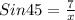 Sin45 = \frac{7}{x}