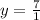 y= \frac{7}{1}