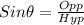 Sin\theta = \frac{Opp}{Hyp}