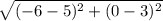 \sqrt{(-6 - 5)^2 + (0 - 3)^2}