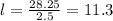 l = \frac{28.25}{2.5} = 11.3