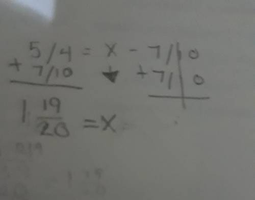 Solve for x:  -5/4 = x-7/10 and  youget's brainliest