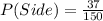 P(Side) = \frac{37}{150}