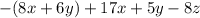 - (8x + 6y) + 17x + 5y - 8z