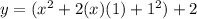 y=(x^2+2(x)(1)+1^2)+2