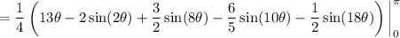 =\dfrac14 \left(13\theta-2\sin(2\theta)+\dfrac32\sin(8\theta)-\dfrac65\sin(10\theta)-\dfrac12\sin(18\theta)\right)\bigg|_0^\pi