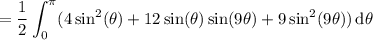 =\displaystyle\frac12\int_0^\pi(4\sin^2(\theta)+12\sin(\theta)\sin(9\theta)+9\sin^2(9\theta))\,\mathrm d\theta