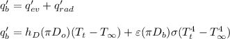 q'_b = q'_{ev} + q'_{rad} \\ \\ q'_b = h_D (\pi D_o) (T_t-T_{\infty})+\varepsilon(\pi D_b)\sigma (T_t^4-T_{\infty }^4)