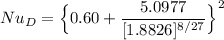 Nu_D = \Big \{    0.60 + \dfrac{5.0977}{[ 1.8826]^{8/27}}\Big \}^2