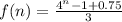 f(n) = \frac{4^n - 1+0.75}{3}