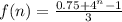 f(n) = \frac{0.75 + 4^n - 1}{3}