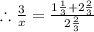 \therefore \frac{3}{x} = \frac{1\frac{1}{3} +2 \frac{2}{3}}{2 \frac{2}{3}}
