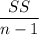 $\frac{SS}{n-1}$