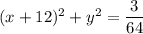 (x+12)^2+y^2=\dfrac{3}{64}