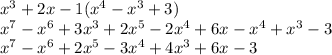 x^3+2x-1(x^4-x^3+3)\\x^7-x^6+3x^3+2x^5-2x^4+6x-x^4+x^3-3\\x^7-x^6+2x^5-3x^4+4x^3+6x-3
