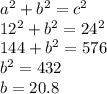 a^{2} +b^{2} =c^{2} \\12^{2} +b^{2} =24^{2} \\144+b^{2} =576\\b^{2} = 432\\b= 20.8