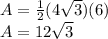 A= \frac{1}{2} (4\sqrt{3} )(6)\\A=12\sqrt{3}
