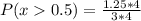 P(x0.5) =\frac{1.25*4}{3*4}