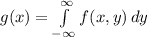 g(x) = \int\limits^{\infty}_{-\infty} {f(x,y)} \, dy