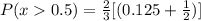 P(x0.5) =\frac{2}{3}[(0.125 + \frac{1}{2})]