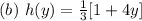 (b)\ h(y) = \frac{1}{3}[1 + 4y]