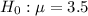 H_{0}: \mu = 3.5