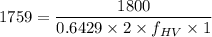 1759 = \dfrac{1800}{0.6429\times 2 \times f_{HV}\times 1}