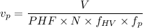 v_p = \dfrac{V}{PHF \times N\times f_{HV}\times f_p}