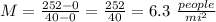M=\frac{252-0}{40-0}=\frac{252}{40}= 6.3  \ \frac{people}{mi^2}