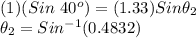 (1)(Sin\ 40^o) = (1.33)Sin\theta_2\\\theta_{2} = Sin^{-1}(0.4832)