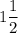 1\dfrac{1}{2}