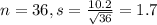 n = 36, s = \frac{10.2}{\sqrt{36}} = 1.7