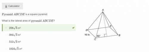 Pyramid ABCDE is a square pyramid. What is the lateral area of pyramid ABCDE? 2563√ in² 3843√ in² 51