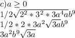 c)a\geq 0 \\1/2 \sqrt{2^2*3^2*3a^4a}b^9 \\1/2*2*3a^2\sqrt{3a}b^9 \\3a^2b^9 \sqrt{3a}