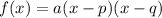 f(x)=a(x-p)(x-q)