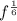 Which of the following is the rational exponent expression of 6 root f
