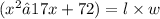 (x^2 − 17x + 72)=l\times w
