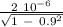 \frac{2 \ 10^{-6} }{\sqrt{1 \ - \ 0.9^2 } }