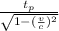 \frac{t_p}{\sqrt{1- (\frac{v}{c})^2  } }