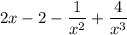 2x-2-\dfrac{1}{x^2}+\dfrac{4}{x^3}